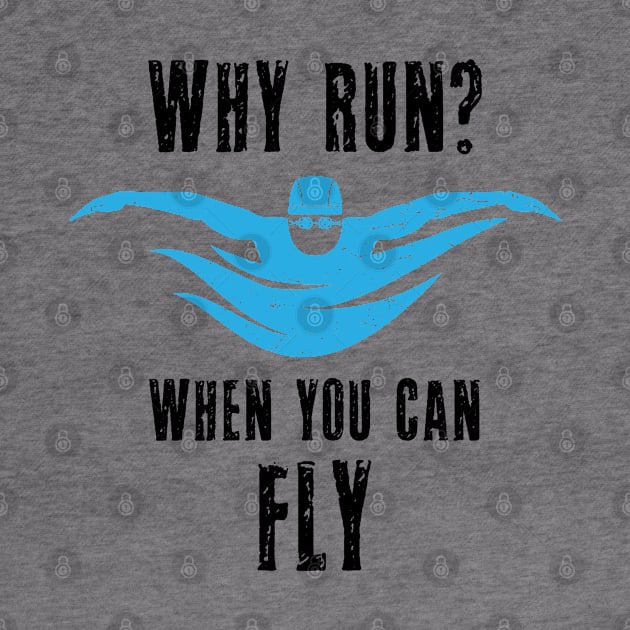 Why Run When You Can Fly Eat Sleep Swim Repeat Swimming Swimmer Women Men Pool by Shirtsurf